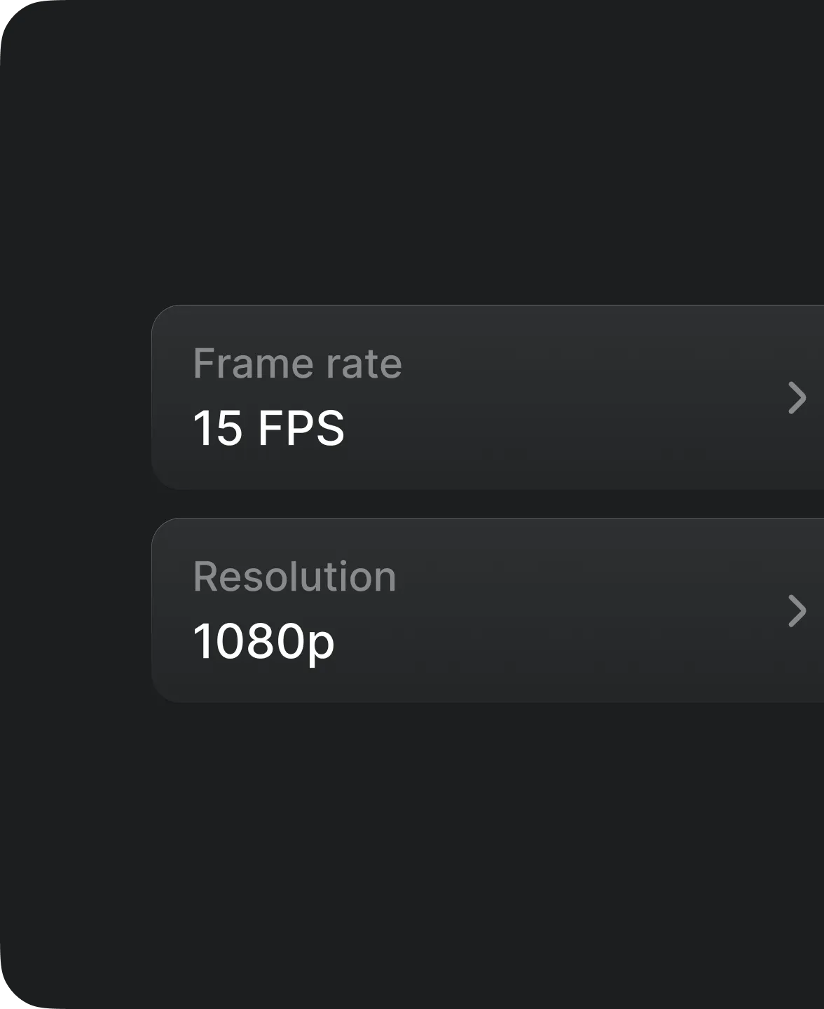 Choose frame rate and resolution.